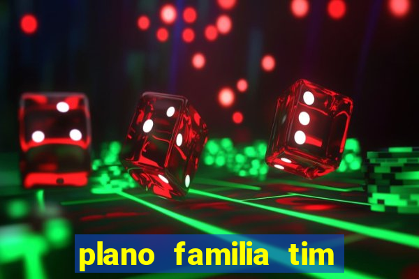 plano familia tim 3 chips